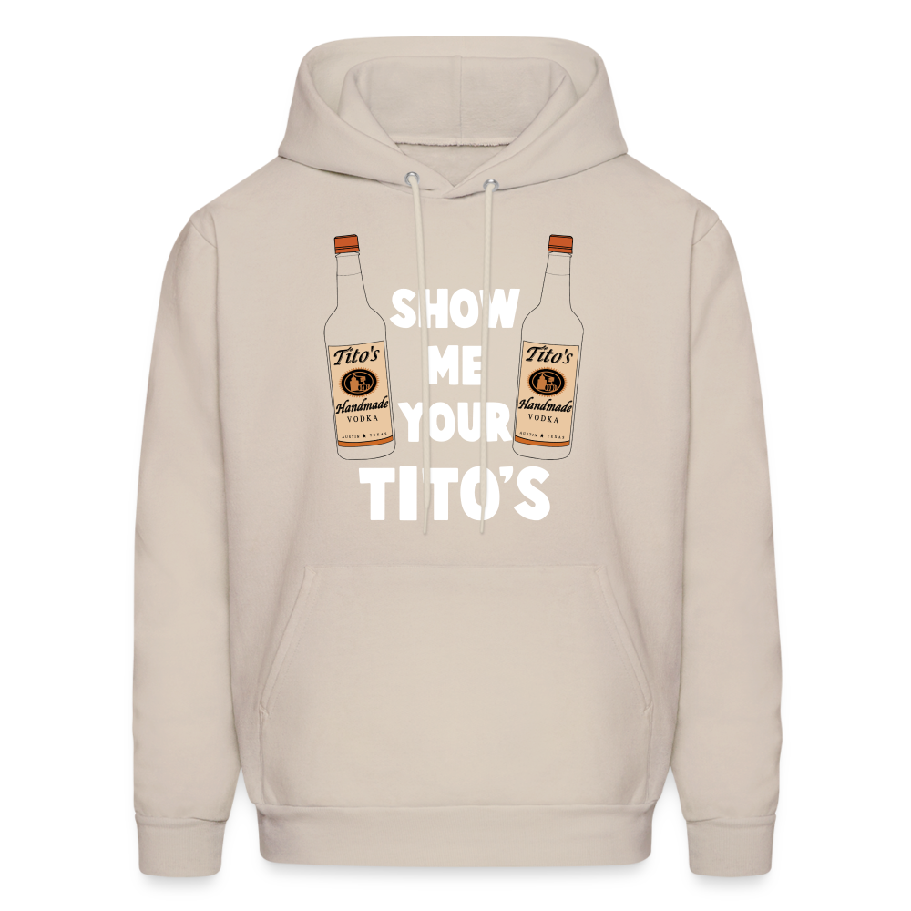 Show Me Your Tito's (Handmade Vodka) Hoodie - Sand