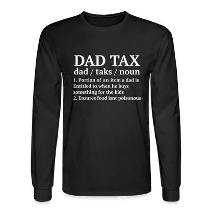 Dad Tax Long Sleeve T-Shirt (Definition) - black