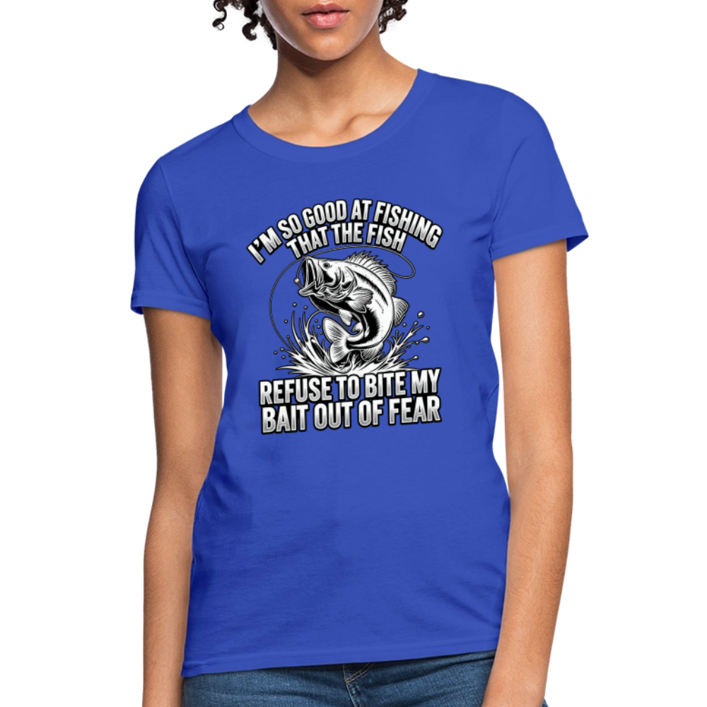 I’m So Good at Fishing the Fish Refuse to Bite Women’s T-Shirt - royal blue