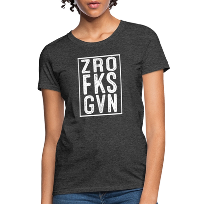 ZRO FKS GVN (Zero Fucks Given) Women's Contoured T-Shirt - heather black