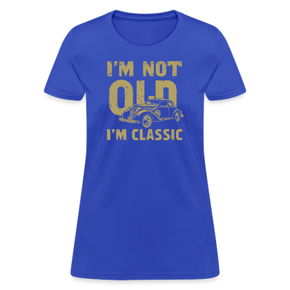 I'm Not Old I'M Classic Women's Contoured T-Shirt - royal blue