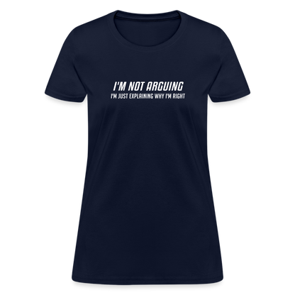 I'm Not Arguing I'm Just Explaining Why I'm Right Women's Contoured T-Shirt - navy