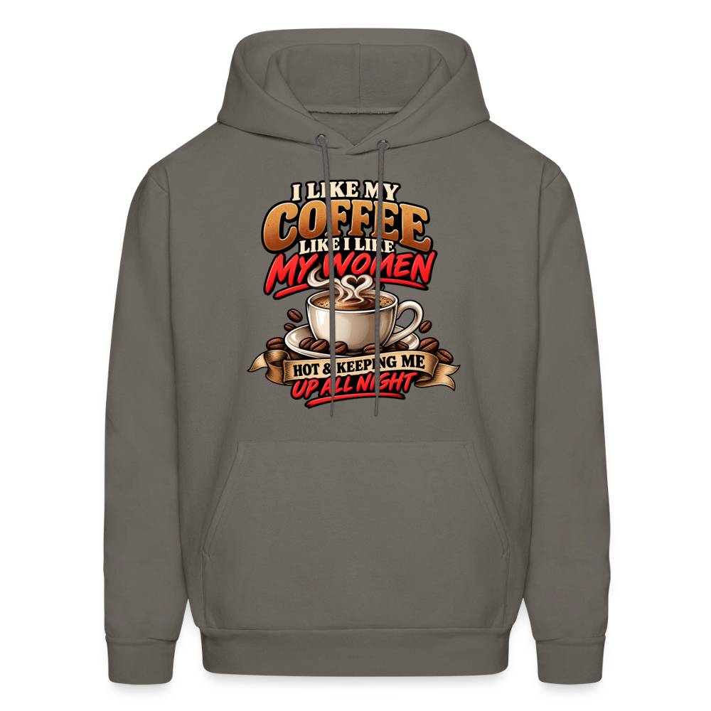 I Like My Coffee Like I Like My Women Funny Hoodie Color: Asphalt Gray