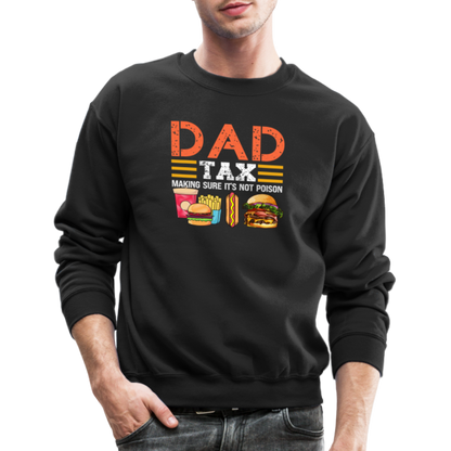 Dad Tax (Making Sure It's Not Poison) Sweatshirt - black