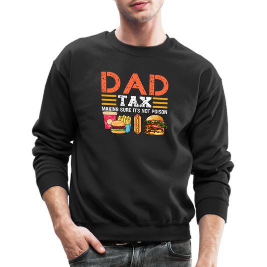 Dad Tax (Making Sure It's Not Poison) Sweatshirt - black