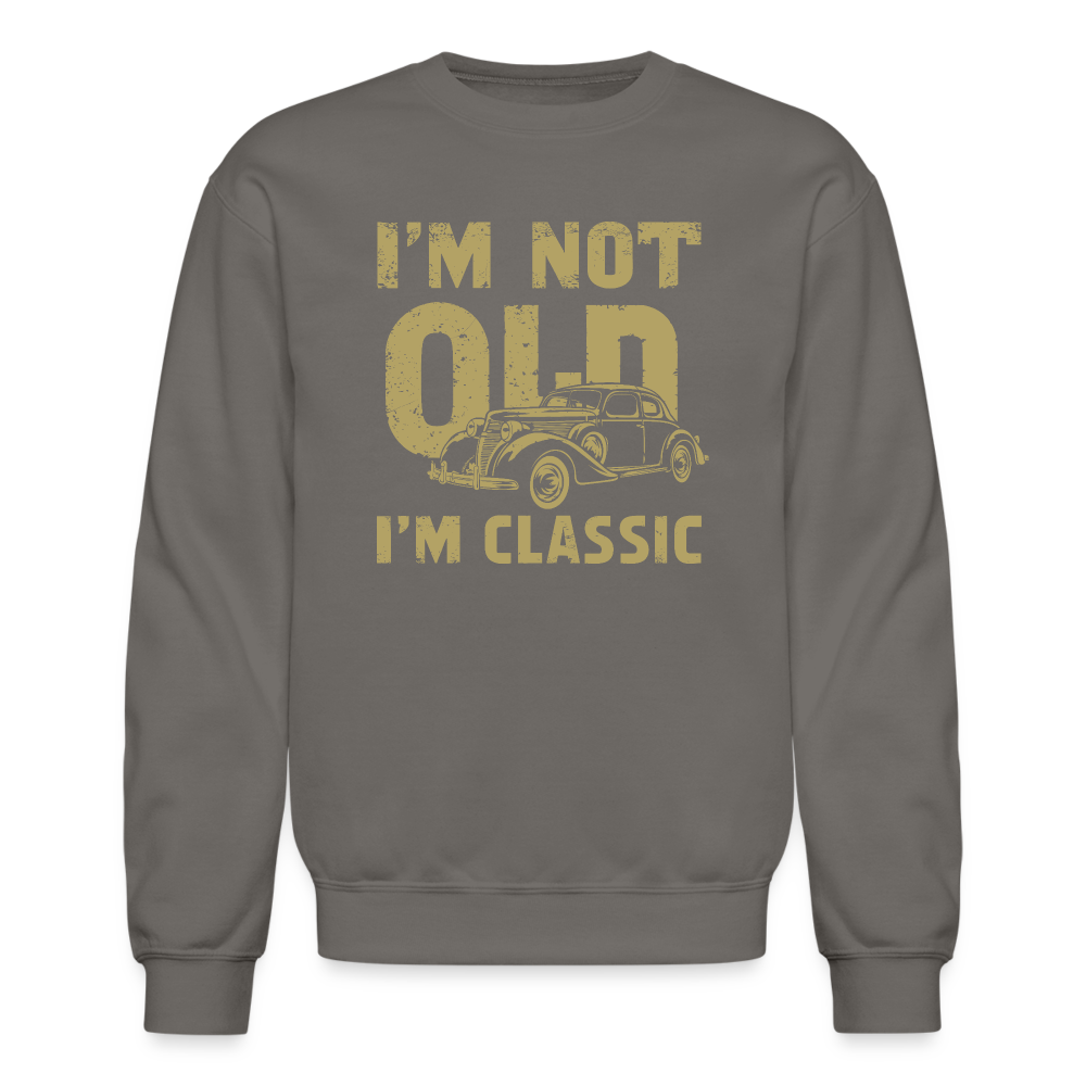 I'm Not Old I'M Classic Sweatshirt - asphalt gray