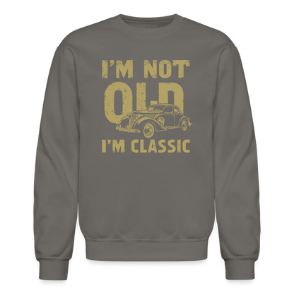 I'm Not Old I'M Classic Sweatshirt - asphalt gray