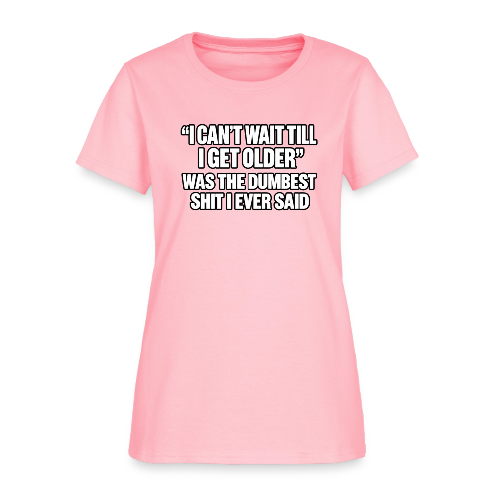 I Can’t Wait Till I Get Older – Funny Women’s T-Shirt - pink
