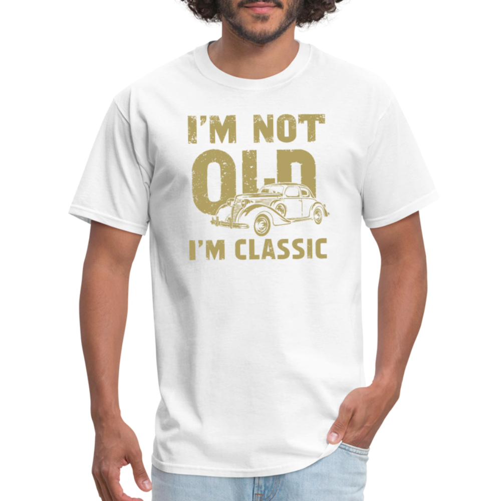 I'm Not Old I'M Classic T-Shirt - white