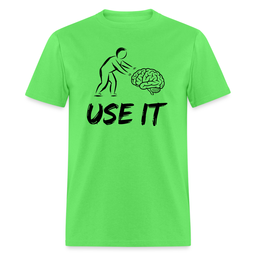 Funny You Have A Brain Use It (Sarcastic Humor) T-Shirt - kiwi