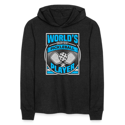 World's Okayest Pickleball Player Long Sleeve Hoodie Shirt - heather black