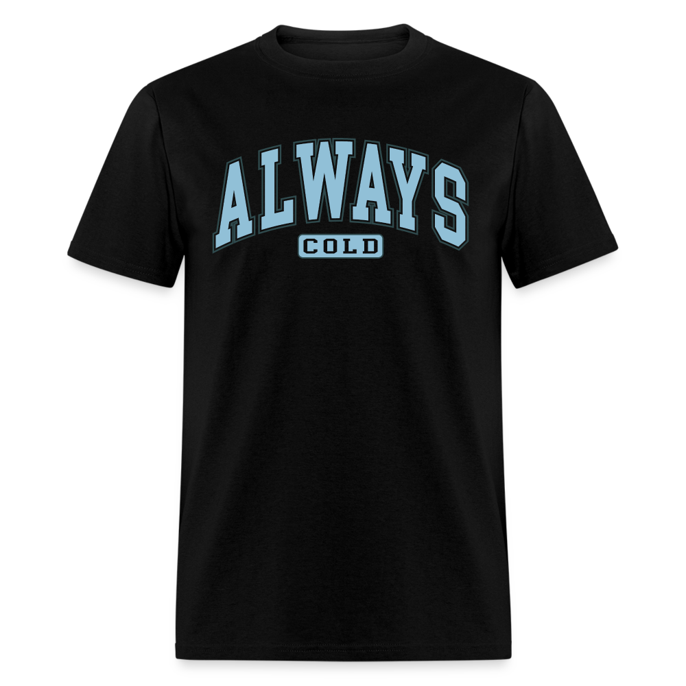 Always Cold T-Shirt - black