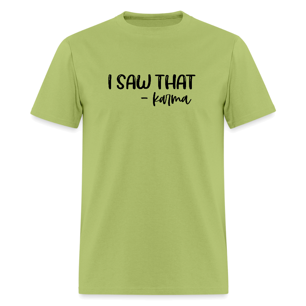 I Saw That Karma Funny T-Shirt Color: kiwi