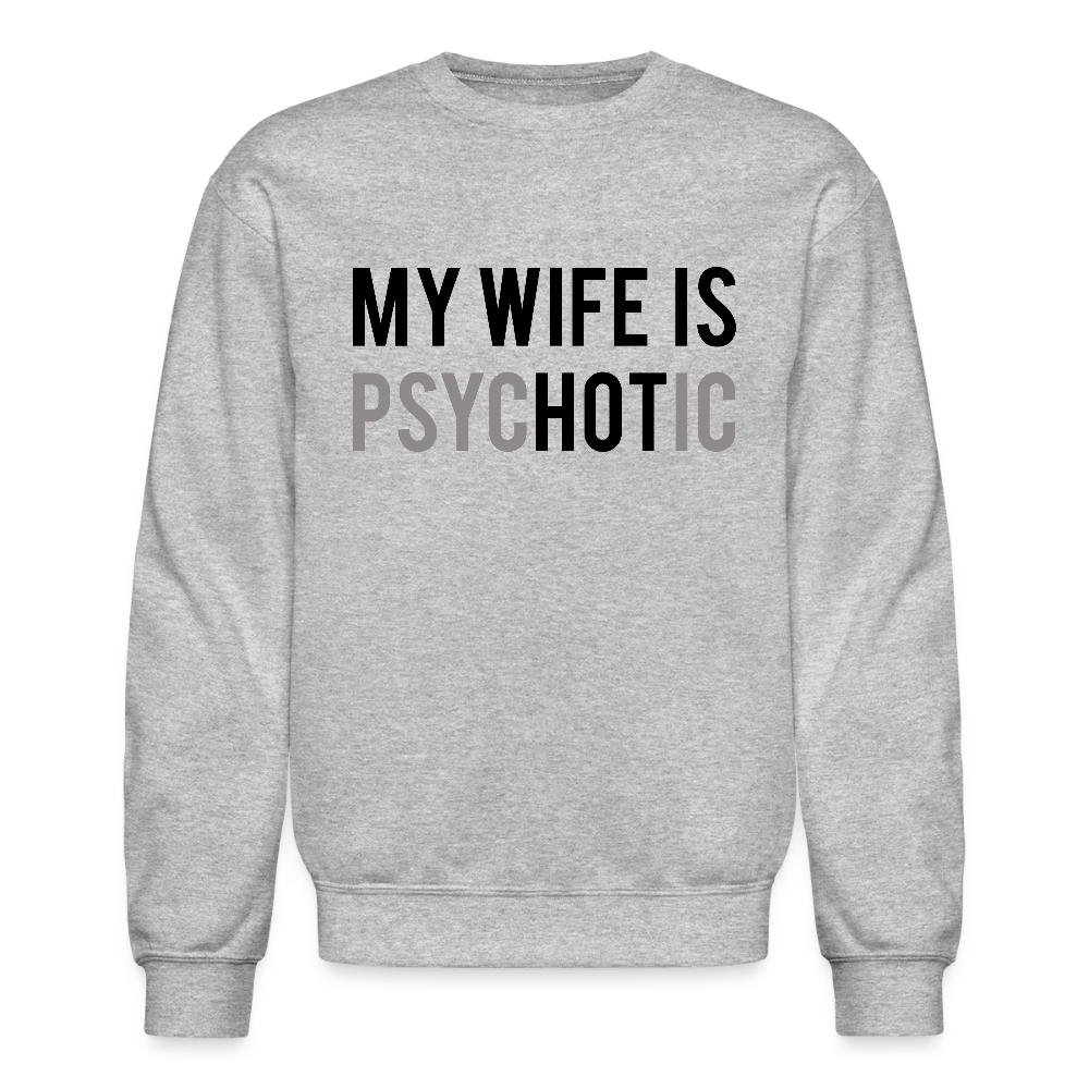 My Wife is PsycHOTic Sweatshirt for Husbands - heather gray