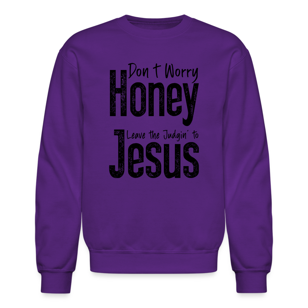 Don't Worry Honey Leave the Judgin' to Jesus Sweatshirt - purple