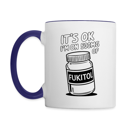 It's OK I'm On 500Mg of Fukitol Coffee Mug - white/cobalt blue