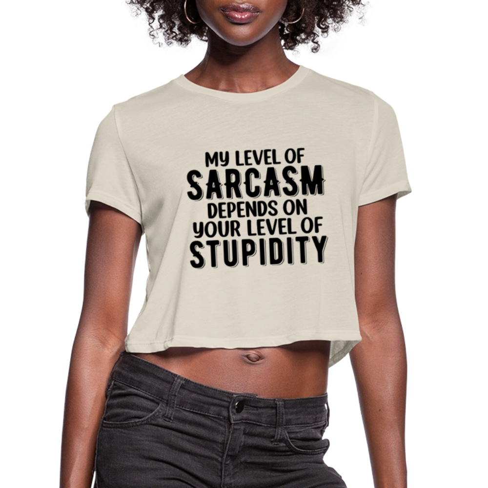 My Level of Sarcasm Depends on You Level of Stupidity Women's Cropped T-Shirt - dust