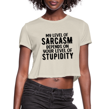 My Level of Sarcasm Depends on You Level of Stupidity Women's Cropped T-Shirt - dust