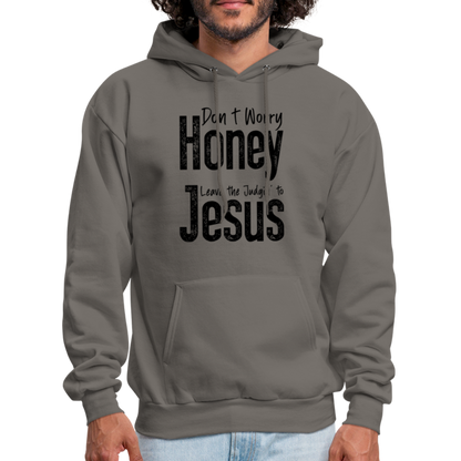 Don't Worry Honey Leave the Judgin' to Jesus Hoodie - asphalt gray