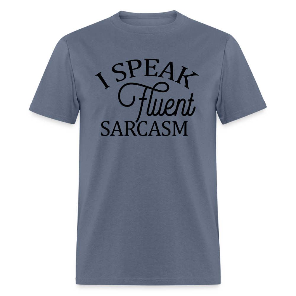 I Speak Fluent Sarcasm T-Shirt - denim