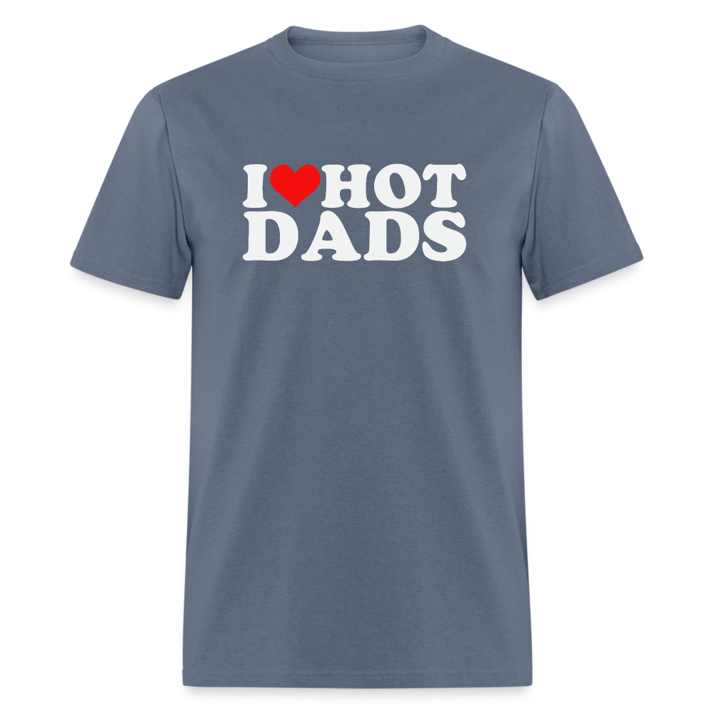 I Heart Hot Dads (Funny I Love Hot Dads) T-Shirt - denim