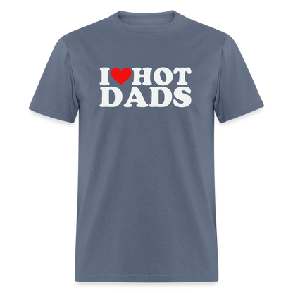 I Heart Hot Dads (Funny I Love Hot Dads) T-Shirt - denim