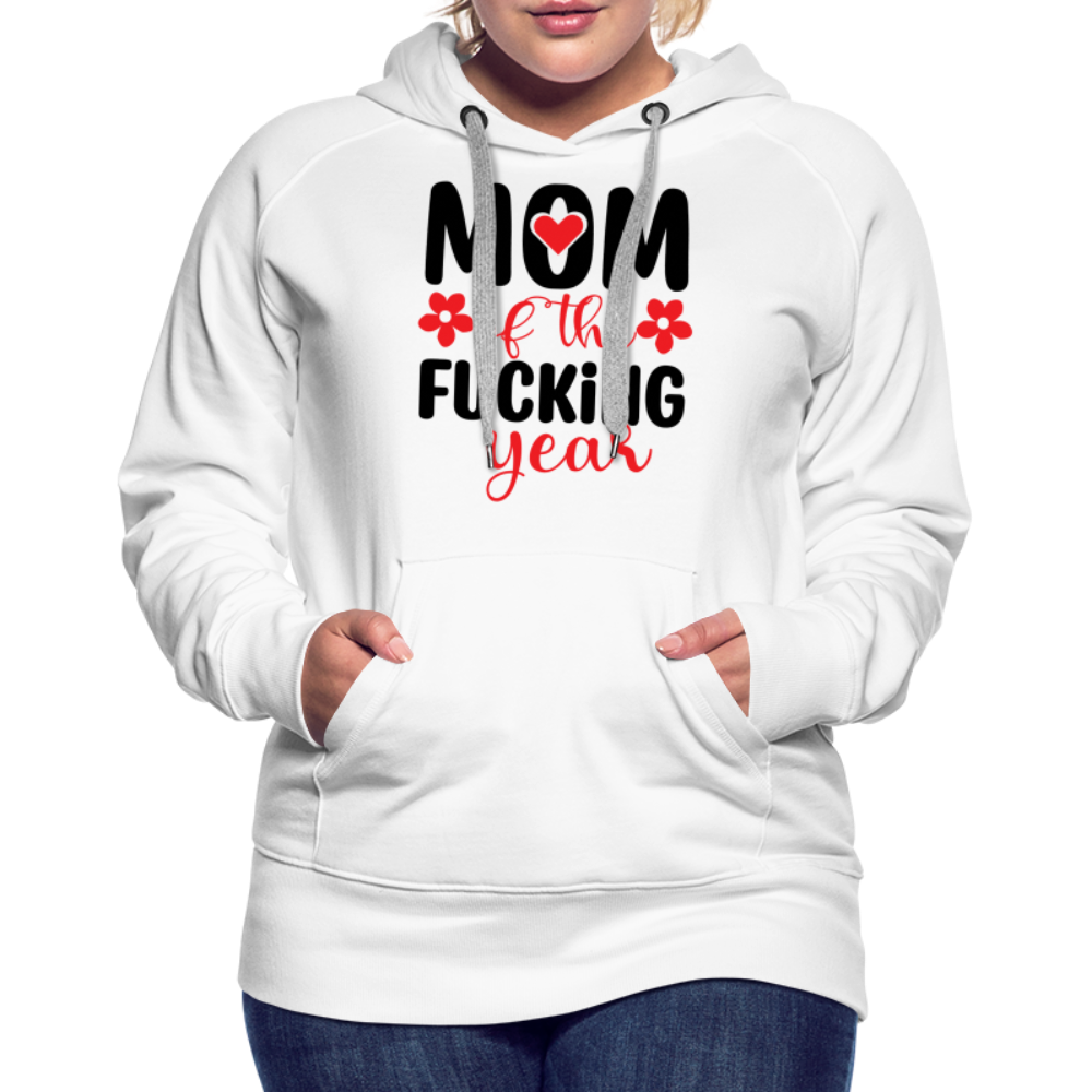 Mom of the Fucking Year Women’s Premium Hoodie - white