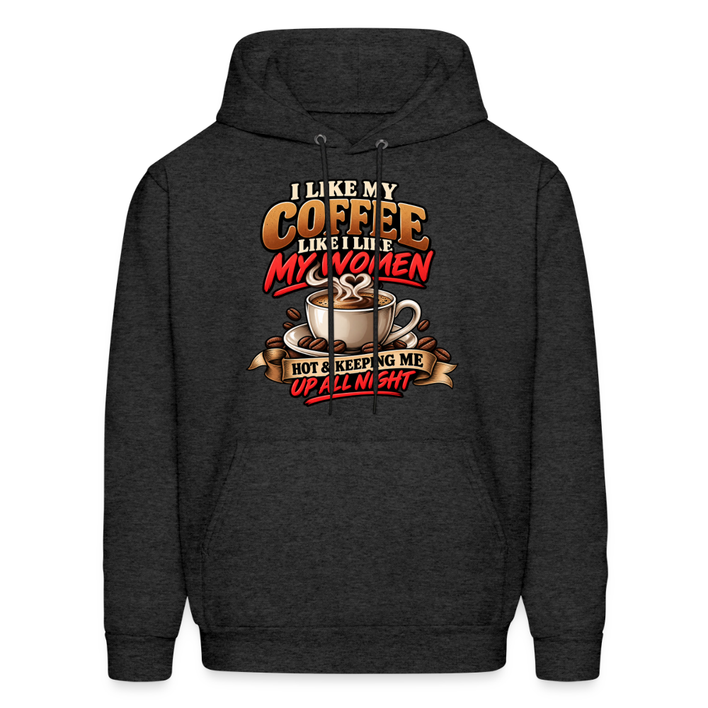 I Like My Coffee Like I Like My Women Funny Hoodie Color: Charcoal Grey