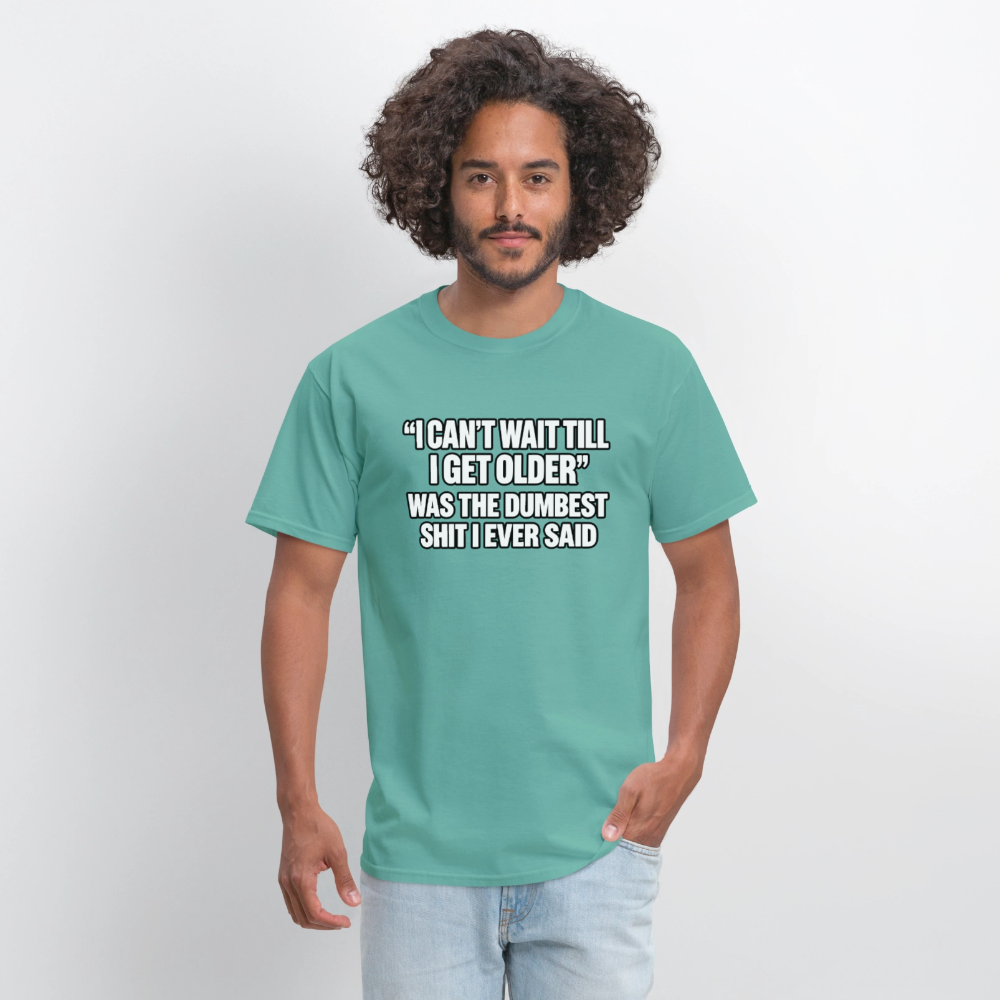 I Can’t Wait Till I Get Older – Funny T-Shirt - aquatic