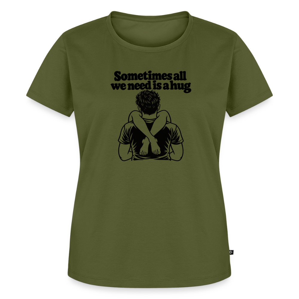 Sometimes All We Need Is a Hug Women’s Premium T-Shirt - khaki green 