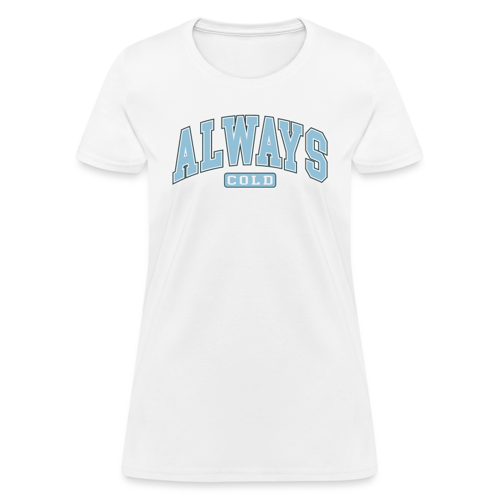 Always Cold Women's Contoured T-Shirt - white