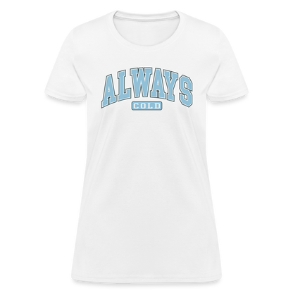 Always Cold Women's Contoured T-Shirt - white