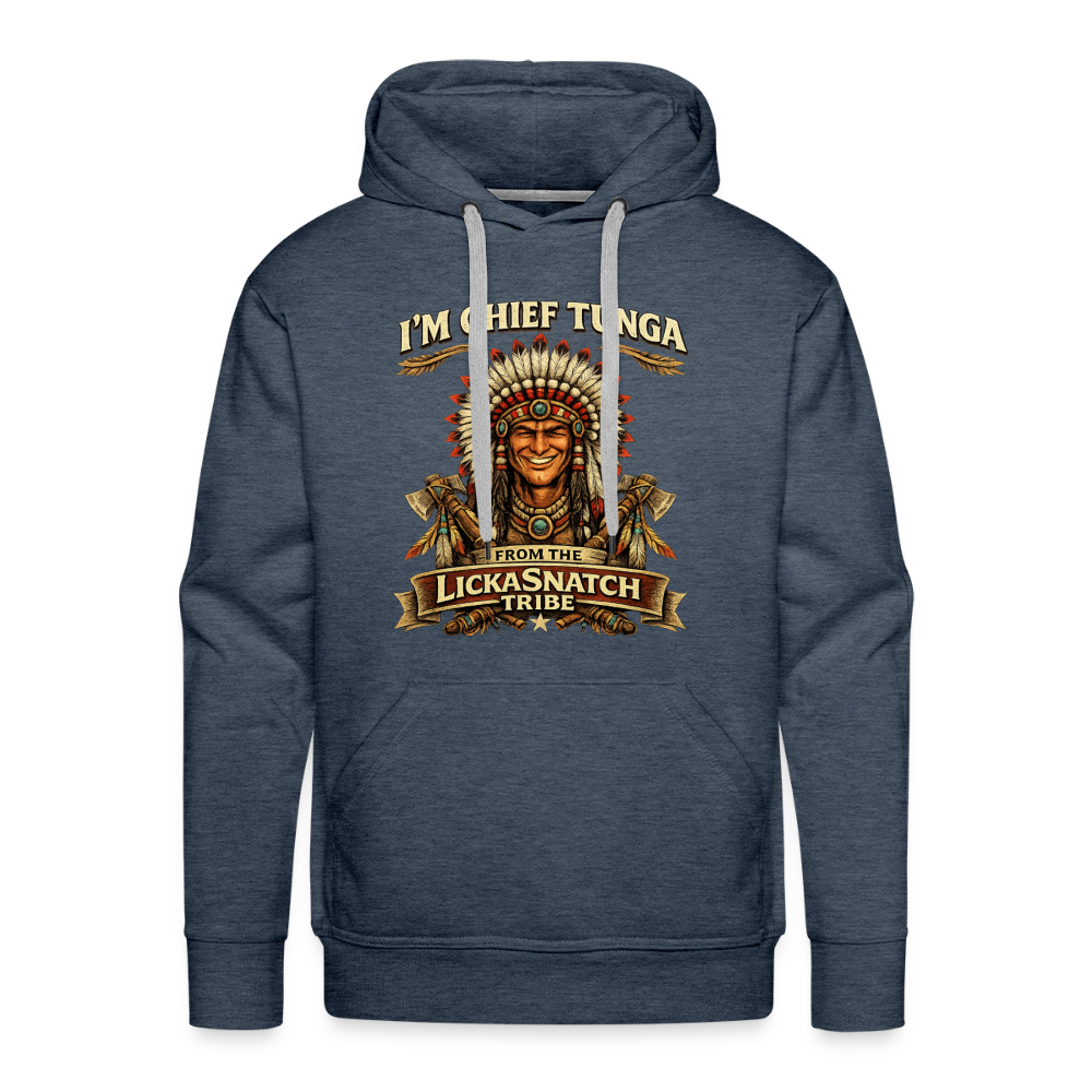I’m Chief Tunga From the Lickasnatch Tribe Hoodie Color: Heather Denim