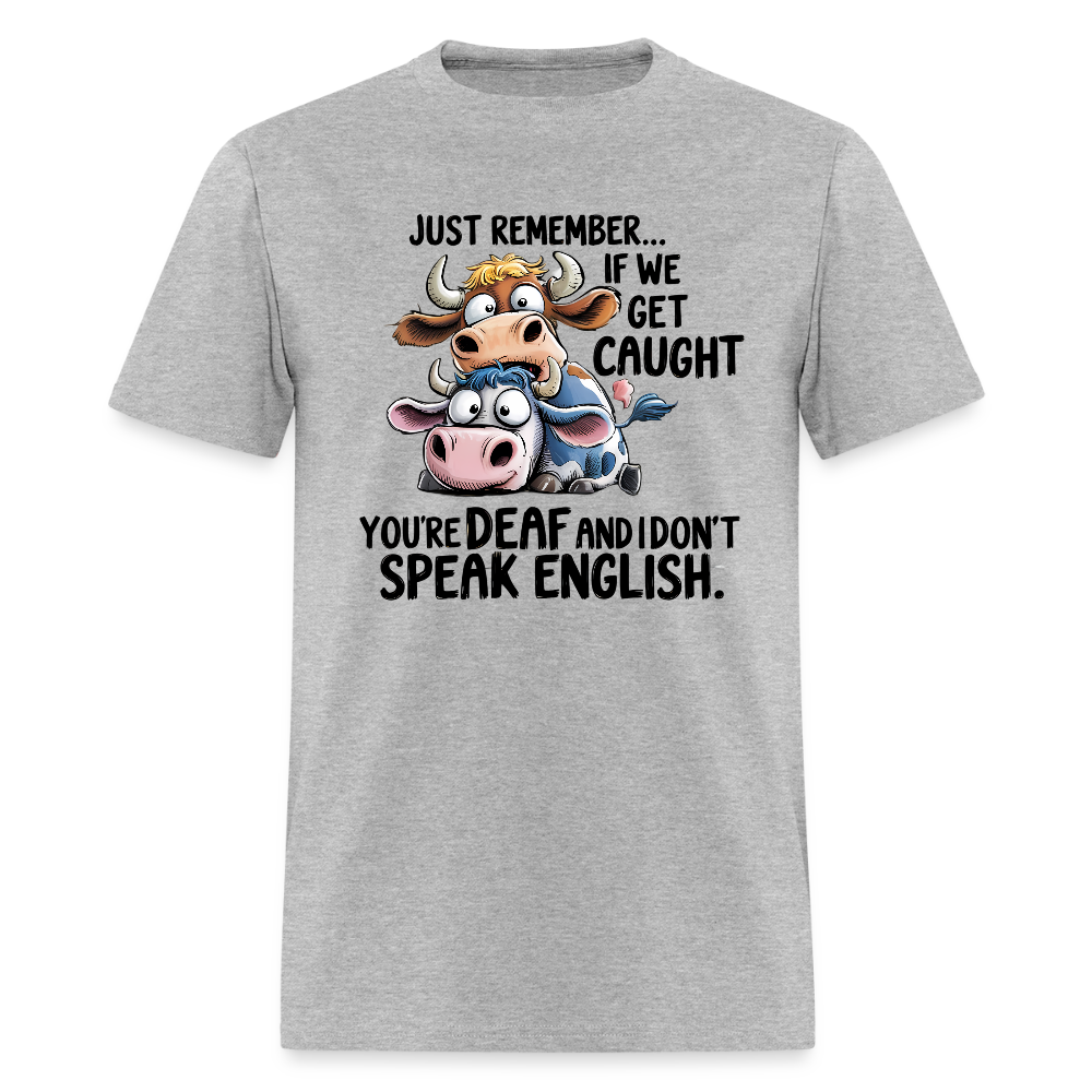 Funny “If We Get Caught” T-Shirt – Sarcastic Humor Tee - heather gray