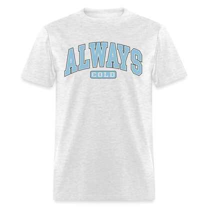 Always Cold T-Shirt - light heather gray