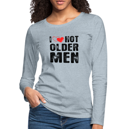 I Heart Hot Older Men (I Love Hot Older Men) Women's Premium Long Sleeve T-Shirt - heather ice blue