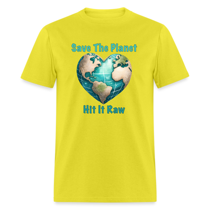 Save The Planet Hit It Raw T-Shirt (Funny Environmental Awareness) - yellow