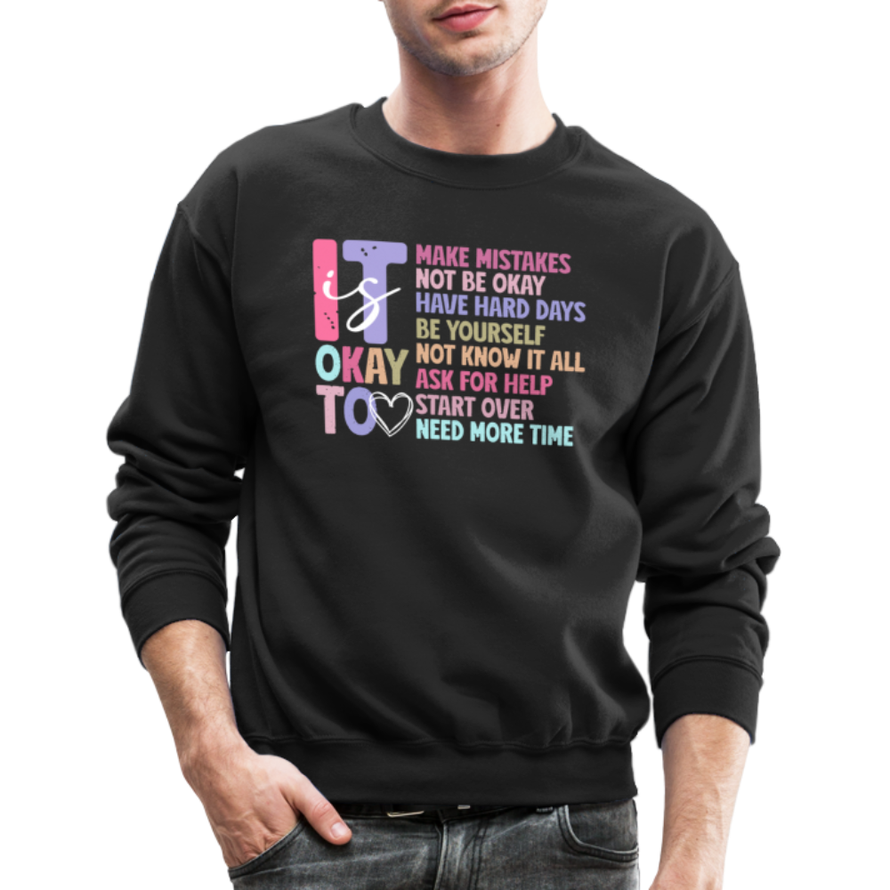 It Is Okay (Motivation Support) Sweatshirt - black