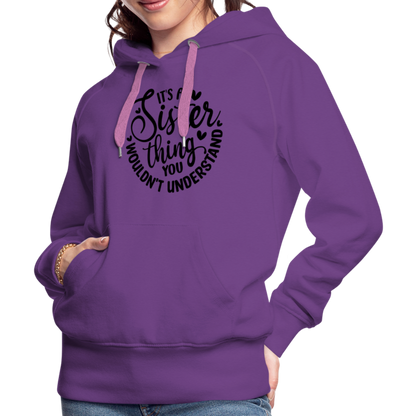 It's A Sister Thing You Wouldn't Understand Women’s Premium Hoodie - purple 