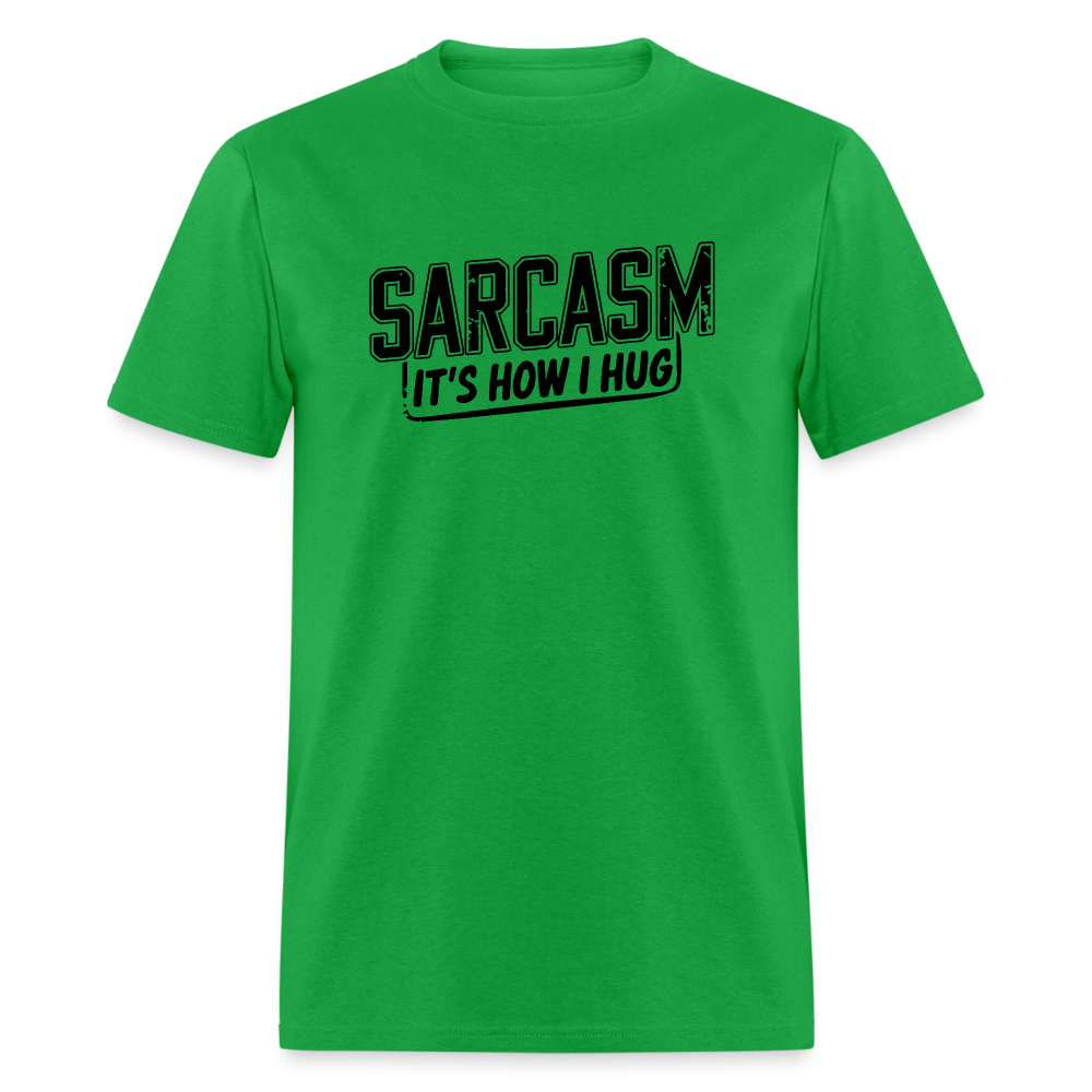 Sarcasm It's How I Hug T-Shirt - bright green