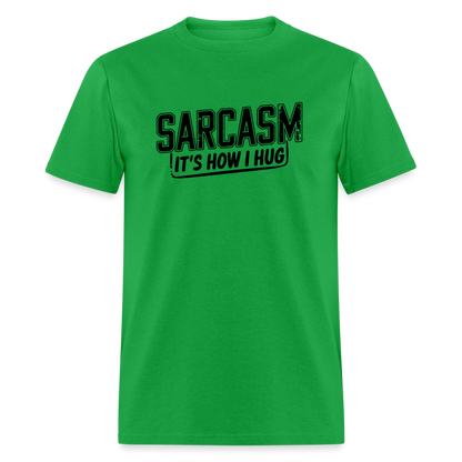 Sarcasm It's How I Hug T-Shirt - bright green