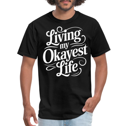 Living My Okayest Life T-Shirt - black