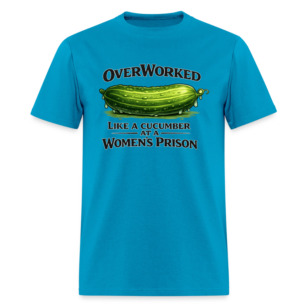 OverWorked Like a Cucumber Funny Adult Humor T-Shirt Color: Turquoise