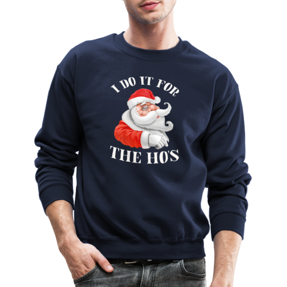 Christmas Santa - I Do It For The Ho's Sweatshirt - navy