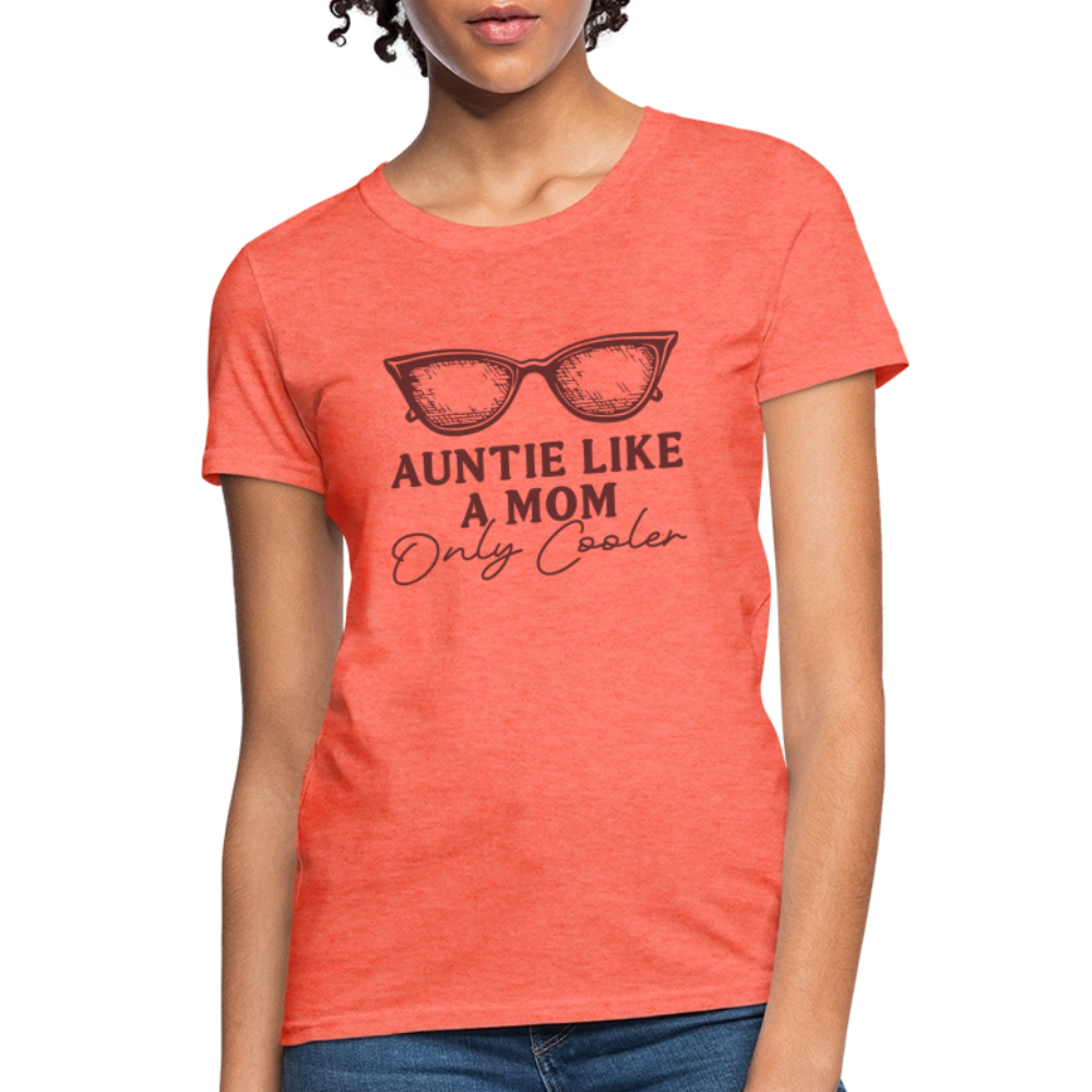 Auntie Like A Mom Only Cooler Women's Contoured T-Shirt - heather coral
