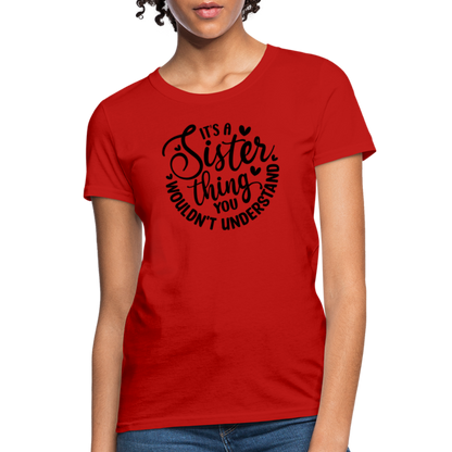 It's A Sister Thing You Wouldn't Understand Women's Contoured T-Shirt - red