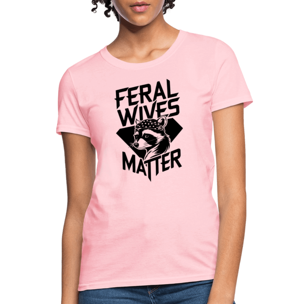 Feral Wives Matter Women's Contoured T-Shirt - pink