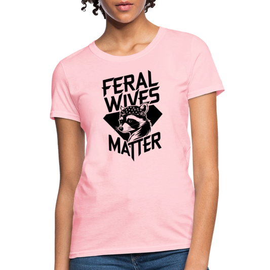 Feral Wives Matter Women's Contoured T-Shirt - pink