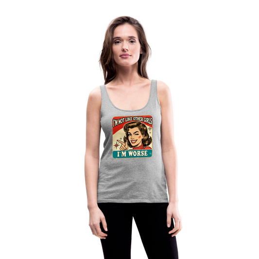 I'm Not Like Other Girls I'm Worse (Sassy Women’s Tank Top) - heather gray