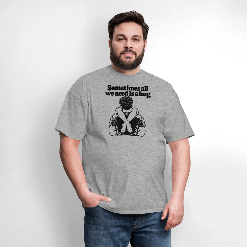 Sometimes All We Need Is a Hug T-Shirt - heather gray